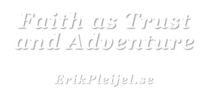 Faith as Trust and Adventure; ErikPleijel.se