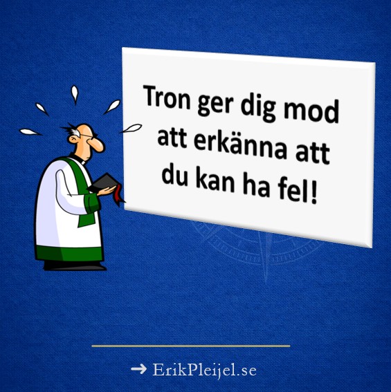 Tron ger dig mod att erkänna att du kan ha fel!